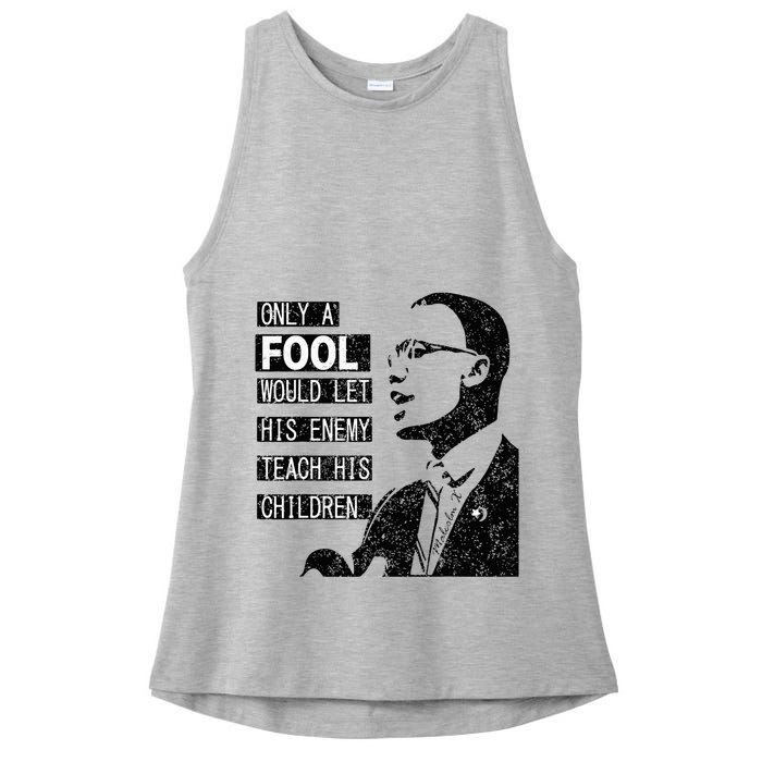 Malcolm Only A Fool Would Let His Enemy Teach His Children Ladies PosiCharge Tri-Blend Wicking Tank
