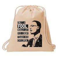 Malcolm Only A Fool Would Let His Enemy Teach His Children Drawstring Bag