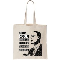Malcolm Only A Fool Would Let His Enemy Teach His Children Bag