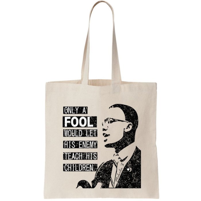 Malcolm Only A Fool Would Let His Enemy Teach His Children Bag