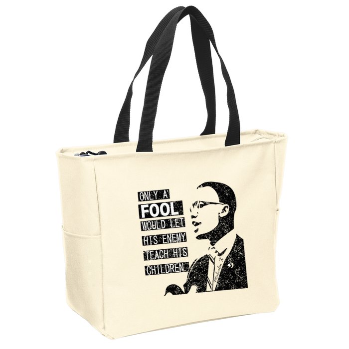 Malcolm Only A Fool Would Let His Enemy Teach His Children Zip Tote Bag