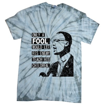 Malcolm Only A Fool Would Let His Enemy Teach His Children Tie-Dye T-Shirt
