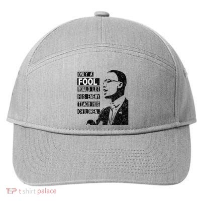 Malcolm Only A Fool Would Let His Enemy Teach His Children 7-Panel Snapback Hat