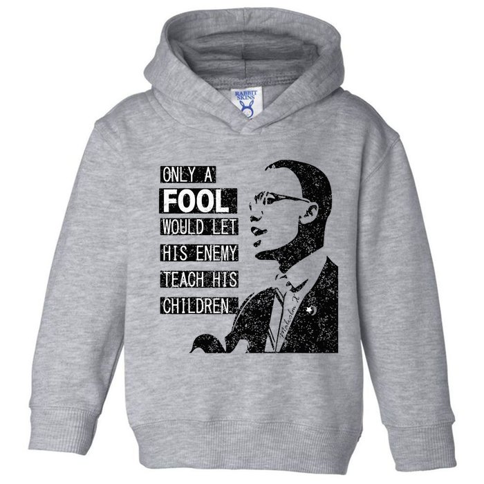 Malcolm Only A Fool Would Let His Enemy Teach His Children Toddler Hoodie