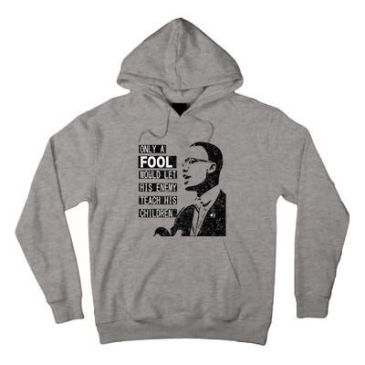 Malcolm Only A Fool Would Let His Enemy Teach His Children Tall Hoodie