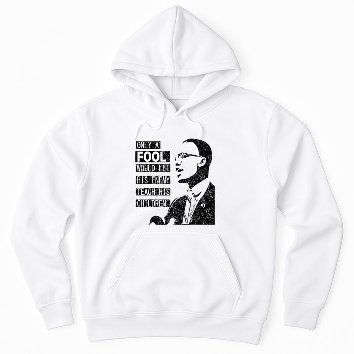 Malcolm Only A Fool Would Let His Enemy Teach His Children Hoodie