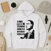 Malcolm Only A Fool Would Let His Enemy Teach His Children Hoodie