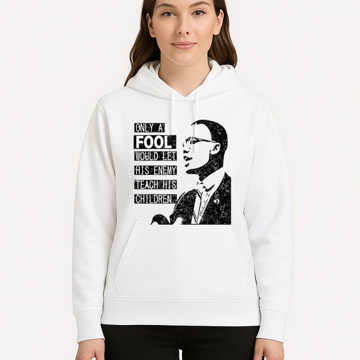 Malcolm Only A Fool Would Let His Enemy Teach His Children Hoodie