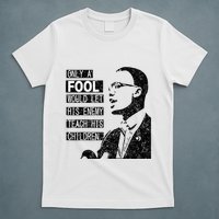 Malcolm Only A Fool Would Let His Enemy Teach His Children T-Shirt