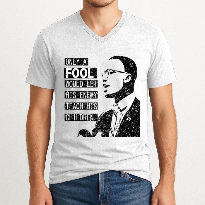 Malcolm Only A Fool Would Let His Enemy Teach His Children V-Neck T-Shirt