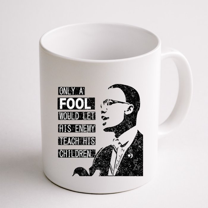 Malcolm Only A Fool Would Let His Enemy Teach His Children Mug