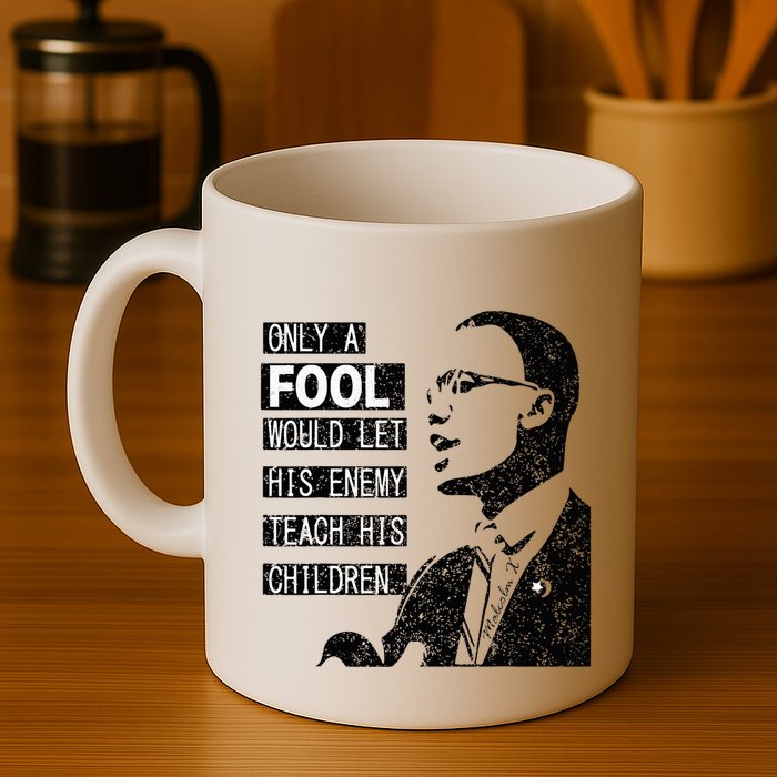 Malcolm Only A Fool Would Let His Enemy Teach His Children Mug