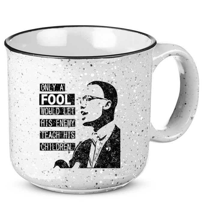 Malcolm Only A Fool Would Let His Enemy Teach His Children 15oz Campfire Ceramic Mug