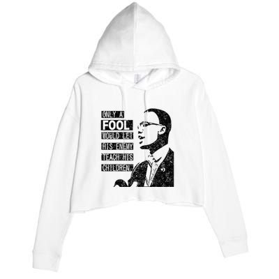 Malcolm Only A Fool Would Let His Enemy Teach His Children Crop Fleece Hoodie