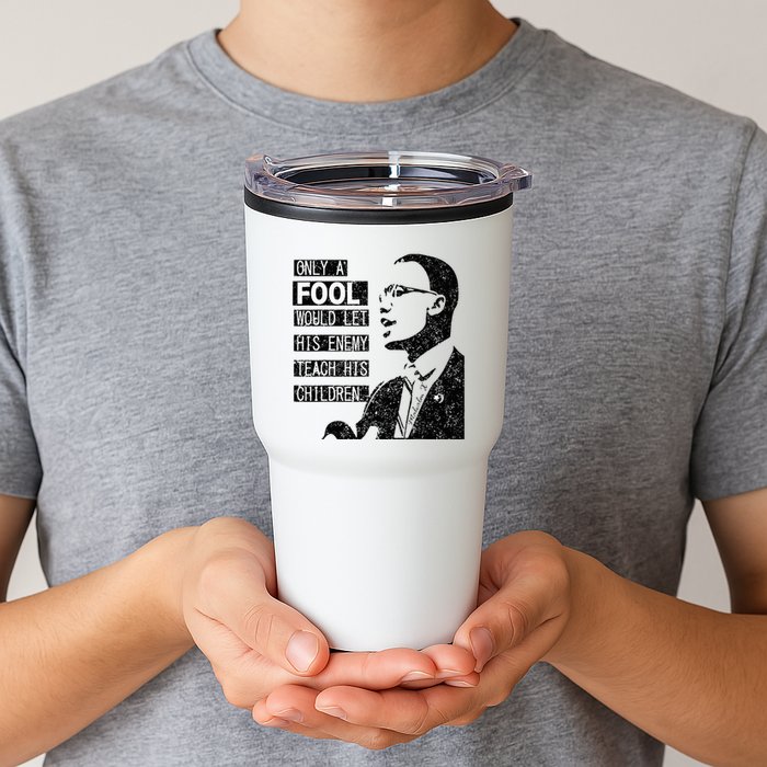 Malcolm Only A Fool Would Let His Enemy Teach His Children Tumbler