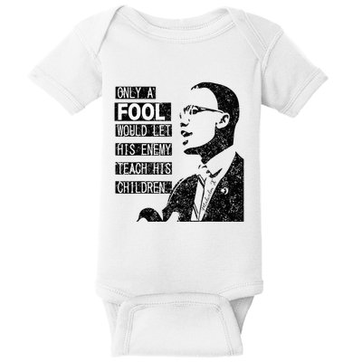 Malcolm Only A Fool Would Let His Enemy Teach His Children Baby Bodysuit