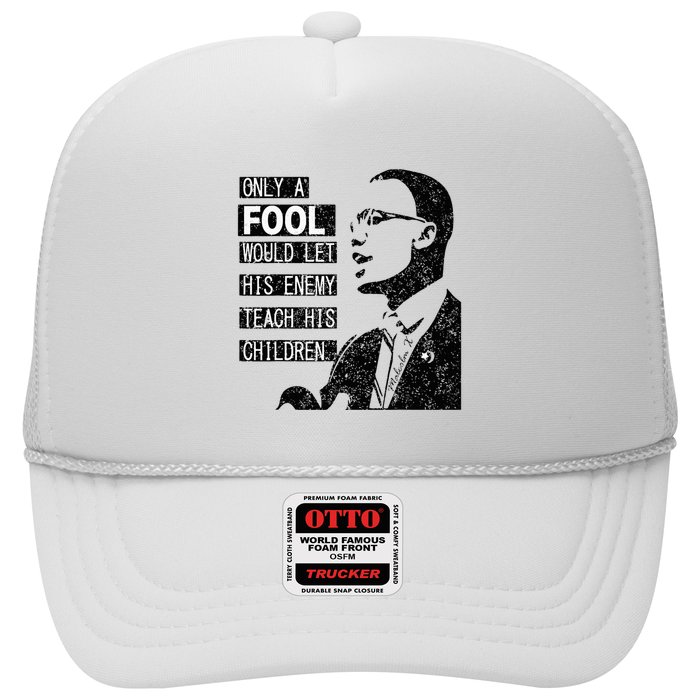 Malcolm Only A Fool Would Let His Enemy Teach His Children Trucker Hat