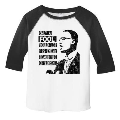 Malcolm Only A Fool Would Let His Enemy Teach His Children Toddler Fine Jersey T-Shirt