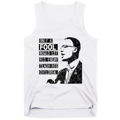 Malcolm Only A Fool Would Let His Enemy Teach His Children Tank Top