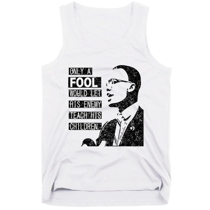 Malcolm Only A Fool Would Let His Enemy Teach His Children Tank Top
