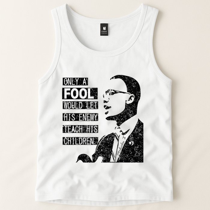 Malcolm Only A Fool Would Let His Enemy Teach His Children Tank Top