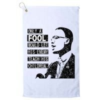 Malcolm Only A Fool Would Let His Enemy Teach His Children Golf Towel