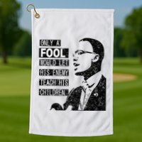 Malcolm Only A Fool Would Let His Enemy Teach His Children Golf Towel