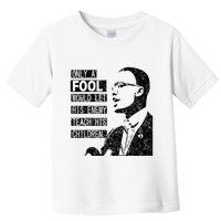 Malcolm Only A Fool Would Let His Enemy Teach His Children Toddler T-Shirt