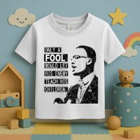 Malcolm Only A Fool Would Let His Enemy Teach His Children Toddler T-Shirt