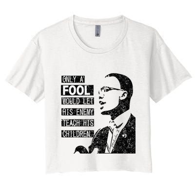 Malcolm Only A Fool Would Let His Enemy Teach His Children Crop Top