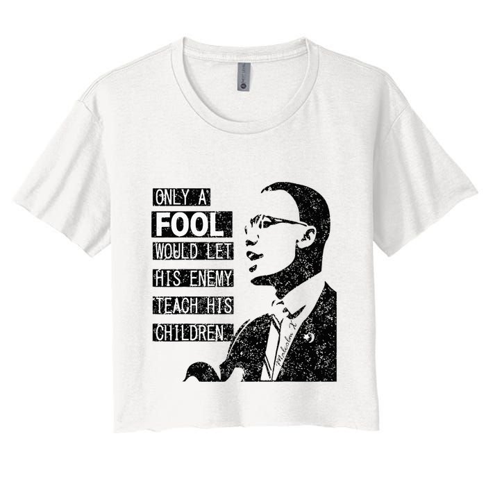 Malcolm Only A Fool Would Let His Enemy Teach His Children Crop Top