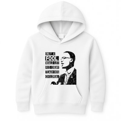 Malcolm Only A Fool Would Let His Enemy Teach His Children Kids Hoodie