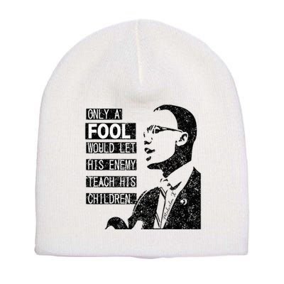 Malcolm Only A Fool Would Let His Enemy Teach His Children Short Acrylic Beanie