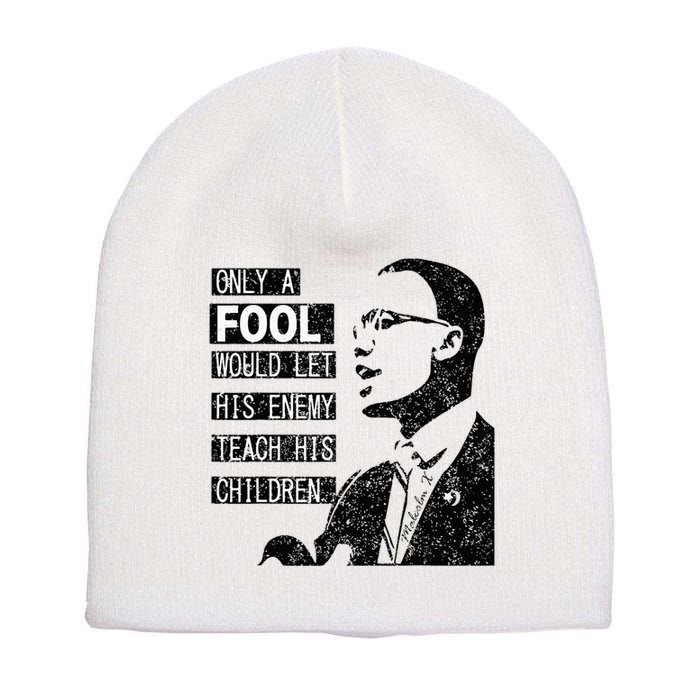 Malcolm Only A Fool Would Let His Enemy Teach His Children Short Acrylic Beanie
