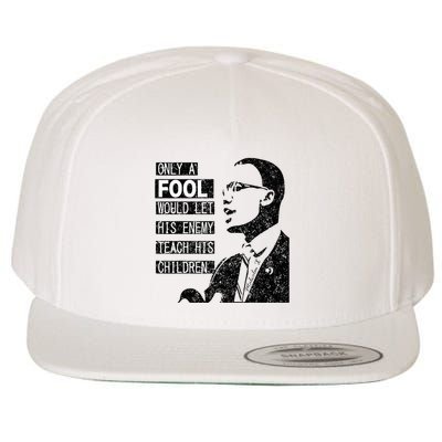 Malcolm Only A Fool Would Let His Enemy Teach His Children Wool Snapback Cap