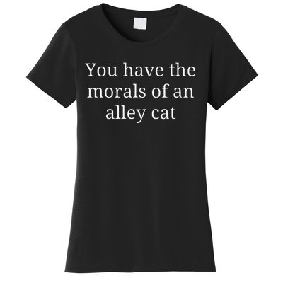 Morals Of An Alley Cat Debate Quote Women's T-Shirt