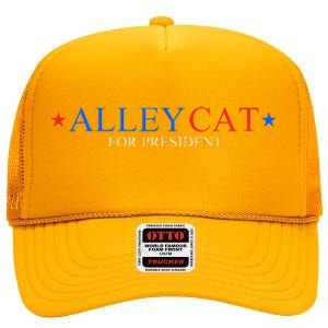 Morals Of An Alley Cat For President 2024 High Crown Mesh Back Trucker Hat