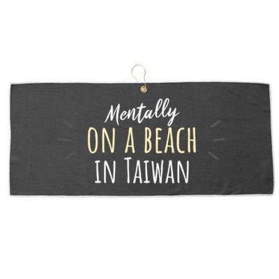 Mentally On A Beach In Taiwan Gift Cute Taiwanese Souvenir Gift Large Microfiber Waffle Golf Towel