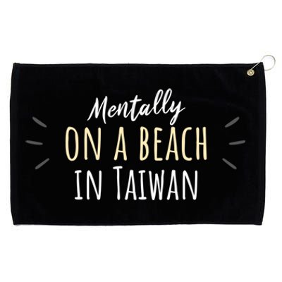 Mentally On A Beach In Taiwan Gift Cute Taiwanese Souvenir Gift Grommeted Golf Towel