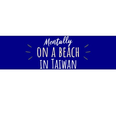 Mentally On A Beach In Taiwan Gift Cute Taiwanese Souvenir Gift Bumper Sticker