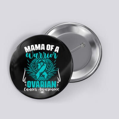 Mama Of A Warrior Teal Ribbon Ovary Support Ovarian Cancer Button