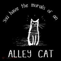Morals Of An Alley Cat Funny Debate T-Shirt