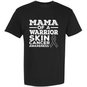 Mama Of A Warrior Skin Cancer Awareness Mom Gift Garment-Dyed Heavyweight T-Shirt