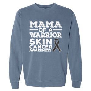 Mama Of A Warrior Skin Cancer Awareness Mom Gift Garment-Dyed Sweatshirt