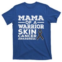 Mama Of A Warrior Skin Cancer Awareness Mom Gift T-Shirt