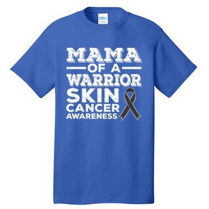 Mama Of A Warrior Skin Cancer Awareness Mom Gift Tall T-Shirt