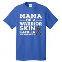 Mama Of A Warrior Skin Cancer Awareness Mom Gift Tall T-Shirt