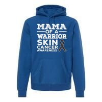 Mama Of A Warrior Skin Cancer Awareness Mom Gift Premium Hoodie