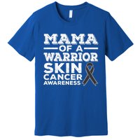 Mama Of A Warrior Skin Cancer Awareness Mom Gift Premium T-Shirt