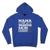 Mama Of A Warrior Skin Cancer Awareness Mom Gift Tall Hoodie